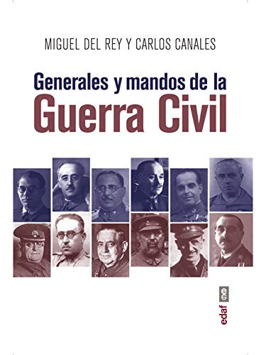 Generales Y Mandos De La Guerra Civil - Del Rey Vicente Migu