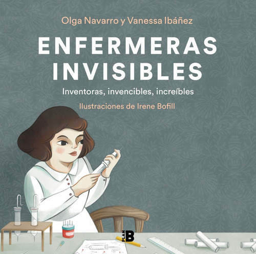 Libro Enfermeras Invisibles - Ibanez, Vanessa/munoz, Olga/