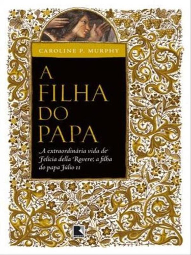 A Filha Do Papa, De Murphy, Caroline P.. Editora Record, Capa Mole, Edição 1ª Edição - 2013 Em Português