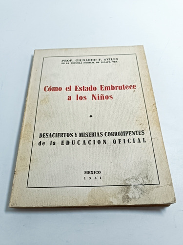 Cómo El Estado Embrutece A Los Niños Prof. Gildardo F Aviles