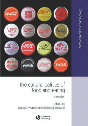 The Cultural Politics Of Food And Eating, De James L. Watson. Editorial John Wiley Sons Ltd, Tapa Blanda En Inglés