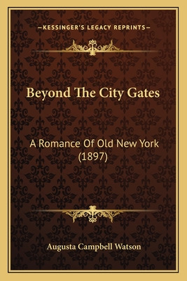 Libro Beyond The City Gates: A Romance Of Old New York (1...