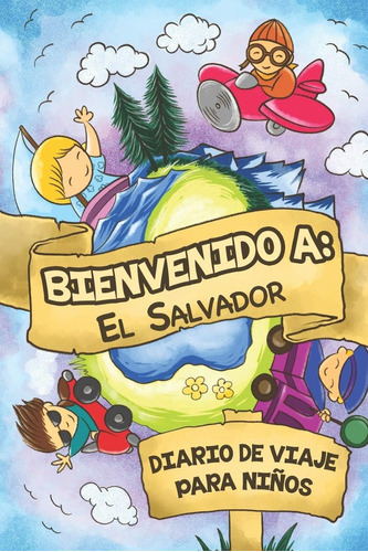 Libro: Bienvenido A El Salvador Diario De Viaje Para Niños: 