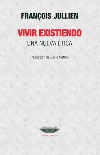 Vivir Existiendo Una Nueva Etica [traduccion De Silvio Matt