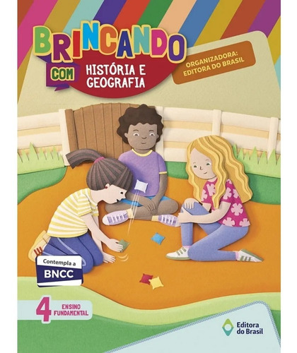 Brincando Com Historia E Geografia 4 Ano - Editora Do Brasil