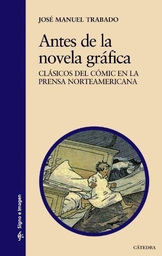 Antes De La Novela Grafica / Clasicos Delic En, De Jose Manuel Trabado. Editorial Cátedra En Español