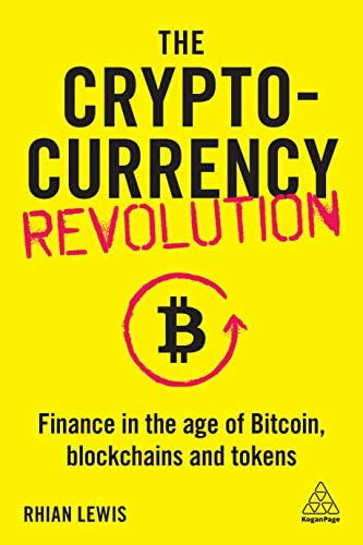 The Cryptocurrency Revolution : Finance In The Age Of Bitcoin, Blockchains And Tokens, De Rhian Lewis. Editorial Kogan Page Ltd, Tapa Blanda En Inglés