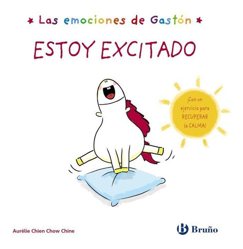 LAS EMOCIONES DE GASTON ESTOY EXCITADO, de Chien Chow Chine, Aurelie. Editorial Bruño, tapa dura en español