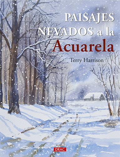 Paisajes Nevados A La Acuarela, De Harrison, Terry. Editorial El Drac, S.l., Tapa Blanda En Español