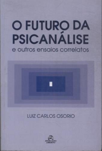 Livro O Futuro Da Psicanalise E Outr Luiz Carlos Osorio