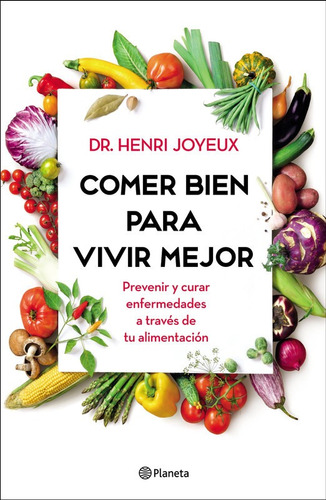 Libro Comer Bien Para Vivir Mejor - Ed. Planeta - Papel