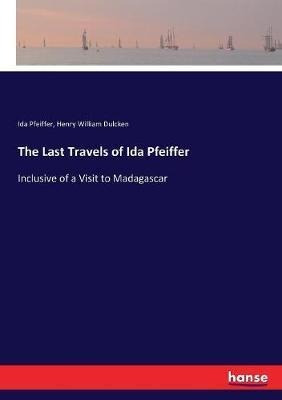 Libro The Last Travels Of Ida Pfeiffer : Inclusive Of A V...