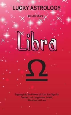 Libro Lucky Astrology - Libra - Lani Sharp