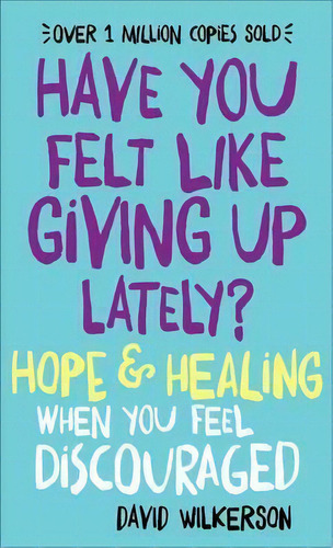 Have You Felt Like Giving Up Lately?, De David Wilkerson. Editorial Baker Publishing Group, Tapa Blanda En Inglés
