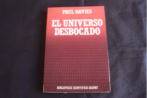 El Universo Desbocado - Paul Davies - Bib Cientifica Salvat