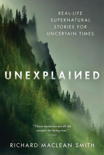 Unexplained : Real-life Supernatural Stories For Uncertain Times, De Richard Maclean Smith. Editorial Sourcebooks, Inc, Tapa Blanda En Inglés