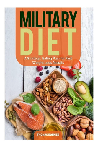 Libro: Dieta Militar: Un Plan De Alimentación Estratégico Pa