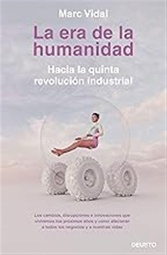 La Era De La Humanidad: Hacia La Quinta Revolución Industria