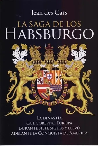 La Saga De Los Habsburgo - Jean Des Cars - El Ateneo