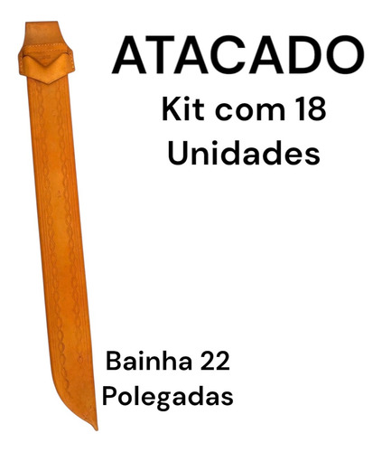 Bainha Facão 22 Polegadas Atacado Artesanal Kit Com 18 Und