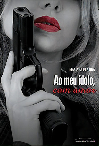 Ao Meu Ídolo, Com Amor, De Mariana  Pereira. Editora Universo Dos Livros, Capa Dura Em Português