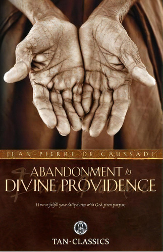 Abandonment To Divine Providence, De Fr Jean-pierre De Caussade. Editorial Tan Books, Tapa Blanda En Inglés