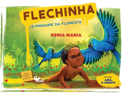 Flechinha: o príncipe da floresta, de Maria, Kenia. Malê Editora e Produtora Cultural Ltda,Editora Malê, capa mole em português, 2018