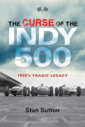 Libro:  The Curse Of The Indy 500: 1958øs Tragic Legacy
