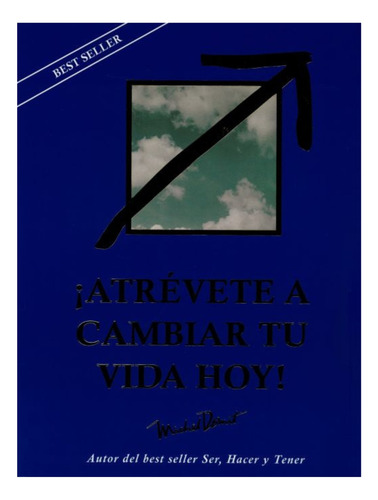 Atrevete A Cambiar Tu Vida Hoy, De Michel Domit. Editorial Hiperlibro, Tapa Blanda En Español, 2020