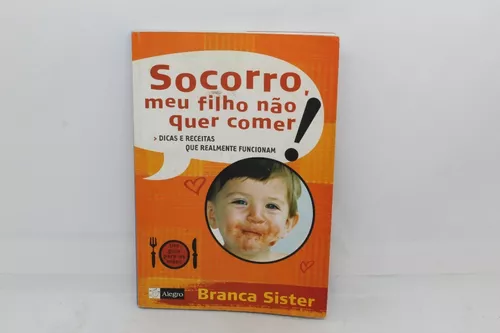 Socorro! Meu filho não come: O que fazer quando isso acontece