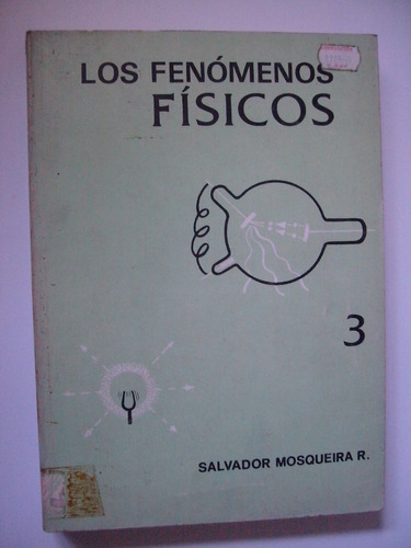 Los Fenómenos Físicos 3 - Salvador Mosqueira R. 1980