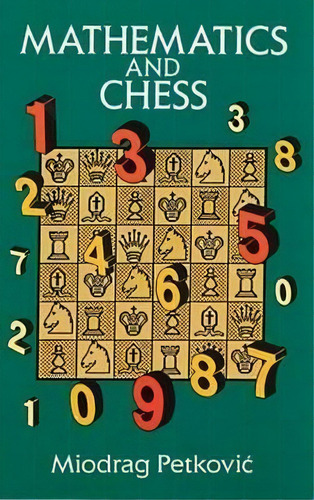 Mathematics And Chess, De Miodrag S. Petkovic. Editorial Dover Publications Inc, Tapa Blanda En Inglés
