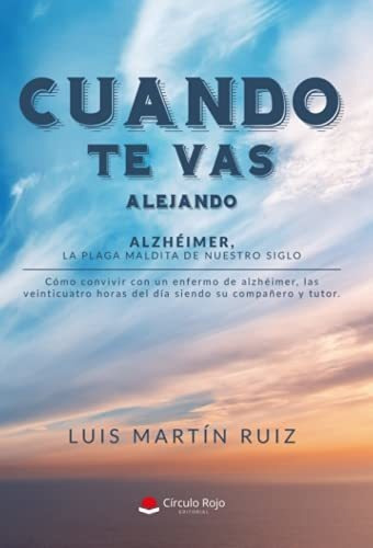 Libro Cuando Te Vas Alejando De Luis Martín Ruíz