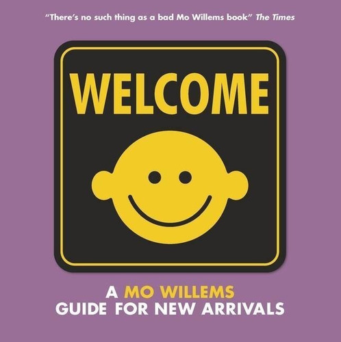 Welcome: A Mo Willems Guide For New Arrivals Kel Ediciones