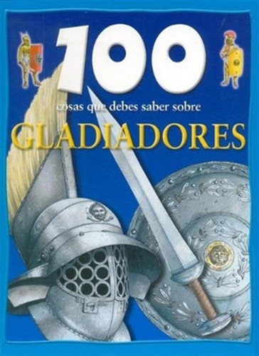 Gladiadores-100 Cosas Que Hay Que Saber