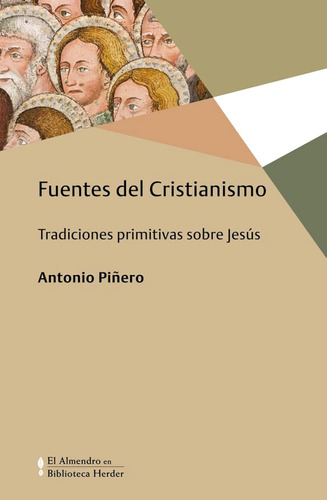 Fuentes Del Cristianismo. Tradiciones Primitivas Sobre Jesús