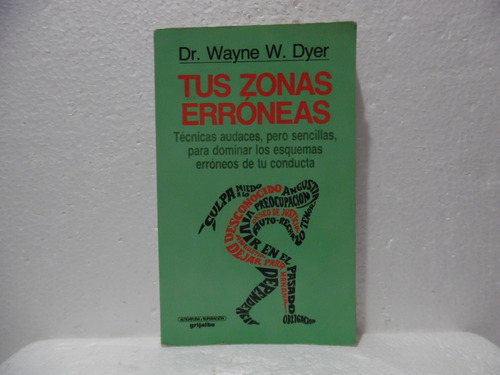 Tus Zonas Erróneas / Wayne W. Dyer / Grijalbo