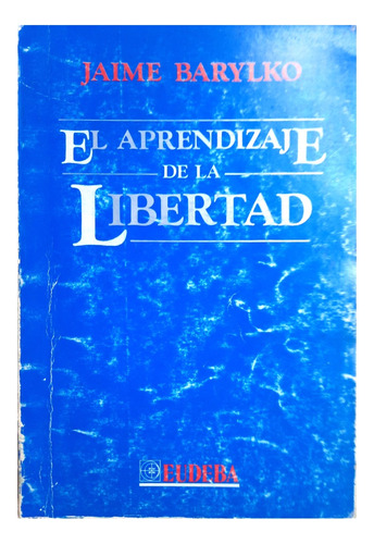 El Aprendizaje De La Libertad - Jaime Barylko ( Autoayuda )