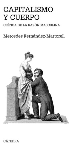 Capitalismo Y Cuerpo: Critica De La Razon Masculina -teorema
