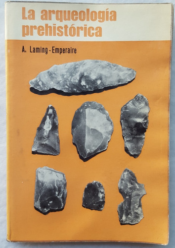 La Arqueologia Prehistorica A. Laming Emperaire Martinez Roc