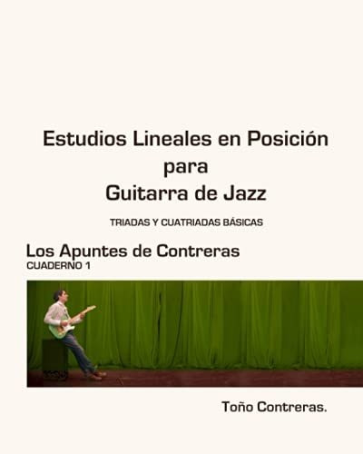 Estudios Lineales En Posicion Para Guitarra De Jazz: Parte I