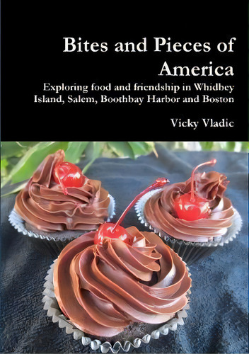 Bites And Pieces Of America, De Vicky Vladic. Editorial Lulu Com, Tapa Blanda En Inglés