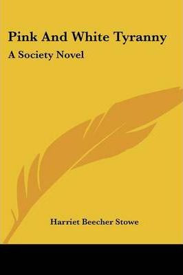 Libro Pink And White Tyranny - Harriet Beecher Stowe