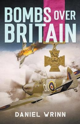 Libro Bombs Over Britain - Daniel Wrinn