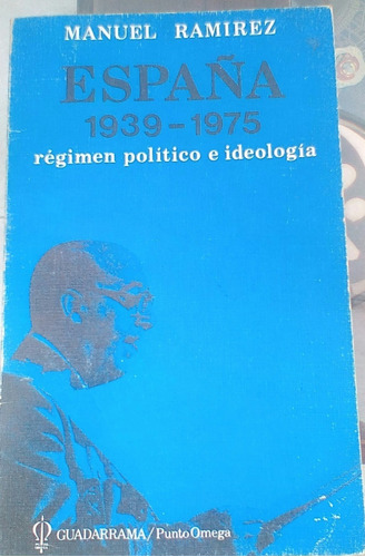 España 1939-1975 Régimen Político E Ideología Manuel Ramírez