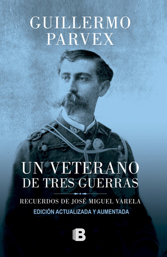 Un Veterano De Tres Guerras / Guillermo Parvex