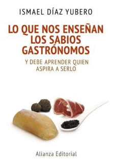 Lo Que Nos Ensenan Los Sabios Gastronomos