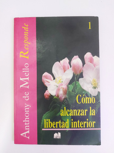 Cómo Alcanzar La Libertad Interior - Anthony De Mello (e)