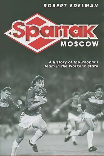 Spartak Moscow, De Robert Edelman. Editorial Cornell University Press, Tapa Dura En Inglés