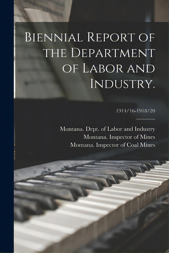 Biennial Report Of The Department Of Labor And Industry.; 1914/16-1918/20, De Montana Dept Of Labor And Industry. Editorial Legare Street Pr, Tapa Blanda En Inglés